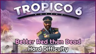 Tropico 6: Better Red than Dead (Hard)