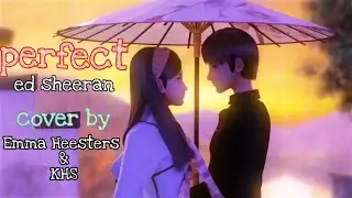 Perfect - Ed sheeran || female version [ Emma heesters & KHS ] || cover video || animated