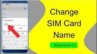 How to Change SIM Card Name in Redmi Note 14?