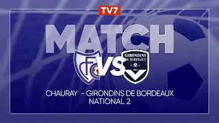 Match : Chauray  / Girondins de Bordeaux | 9ème journée du championnat de N2 - Groupe A - TV7