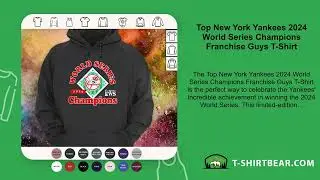 Top New York Yankees 2024 World Series Champions Franchise Guys T-Shirt