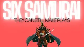 Six Samurai: Once The Pinnacle of the Meta