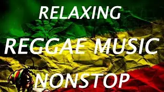 RELAXING NONSTOP REGGAE MUSIC / REGGAE SONGS TV
