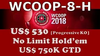 WCOOP-08-H - $530 NLHE [Progressive KO], $750K Gtd - Final Table Poker replay (cards up)