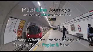 Multi-Lines Journey: Stratford to London Bridge via Canning Town, Poplar & Bank.