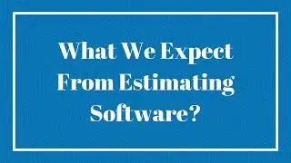 What Do We Expect From Construction Cost Estimating Software?