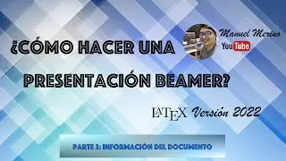 ¿Cómo hacer una presentación Beamer? - Estilo 2022 | PARTE 2: Información del documento