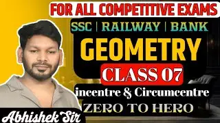 Geometry Class 07 | incentre and circumcircle | zero to hero |SSC | Railway | Bank | Abhishek Sir