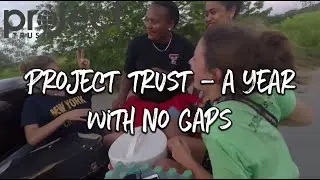 PROJECT TRUST - A Year with No Gaps - Channel Trailer