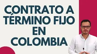 🔴CONTRATO de TRABAJO a TÉRMINO FIJO CARACTERÍSTICAS PRINCIPALES del CONTRATO a TÉRMINO FIJO🔴