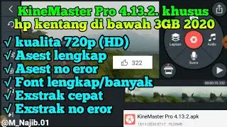 KineMaster Pro/Mod 4.13.2. 2020  &bull;Khusuh hp spek rendah &bull;hp kentang. (no pasword)