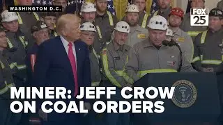 Remarks from Jeff Crow, a West Virginia coal miner, on Trump signing four executive orders