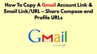 Как скопировать ссылку на аккаунт Gmail и ссылку/URL электронного письма &mdash; как поделиться URL-адр...