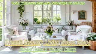 French Country Spring Decor: How to Achieve a Chic and Timeless Look