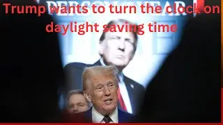 Trump's Plan to End Daylight saving Time Explained!