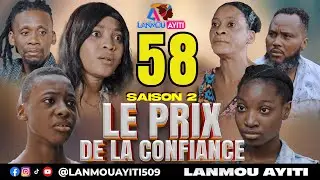 LE PRIX DE LA CONFIANCE PART 58 SAISON 2 NOUVO FEYTON WILMIX PROD & LANMOU AYITI @Keyrajames509