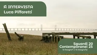📸 INTERVISTA A LUCA PIFFARETTI - Sguardi Contemporanei 2025