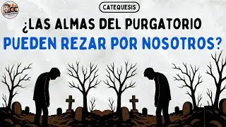 ¿Las almas del purgatorio pueden rezar por nosotros? ¡Descubre la verdad!