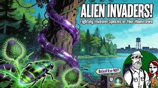 Alien Invaders! Fighting Invasive Species in your hometown!