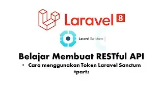 Tutorial Laravel | Membuat RESTful API Laravel 8 with Laravel Sanctum | Use Token For Authorization