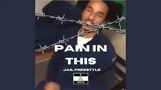 PAIN IN THIS (Jail freestyle)