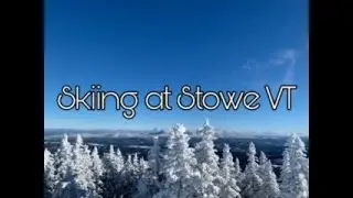 Skiing at Stowe VT- 2/5/2021