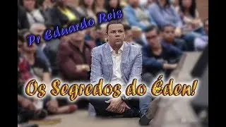 Chocante! A Pregação Mais Polêmica do Pr Eduardo Reis - Os Segredos do ÉDEN! 2017