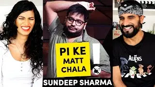 Pi Ke Mat Chala - SUNDEEP SHARMA - Stand-up Comedy REACTION!!