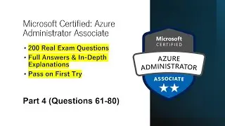 Microsoft Azure Administrator AZ-104 Exam Prep | Real Exam Questions & Answers | Part 4 (Q61-80)