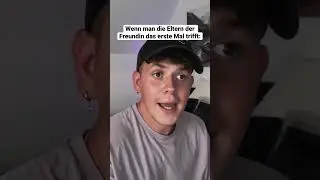 Wenn man die Eltern der Freundin das erste Mal trifft 💀😂