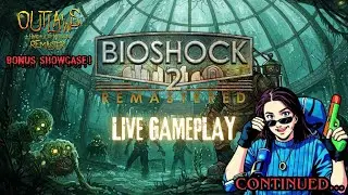 Bioshock 2: Live TGIF Gameplay/ Outlaws REMASTERED (Bonus Showcase)