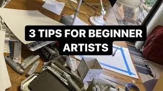 3 TIPS FOR BEGINNER ARTISTS