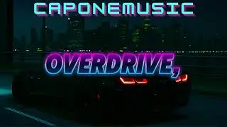 Ultimate Night Drive Anthem | Overdrive &ndash; CaponeMusic (Lyrics)