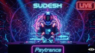 Psytrance Livestream 🔊 | Progressive, Goa & Full-On Energy- 01 |SUDESH | Live mixing