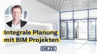 Integrale Planung mit BIM Projekten | GEZE Expertenwissen