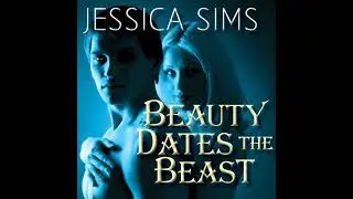 Beauty Dates the Beast by Jessica Sims | Free Audiobook