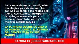 AstraZeneca integra IA de Modella para acelerar investigación en oncología