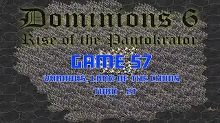 Dominions 6: Game 57 - Round 1 - Vanarus, Land of the Chuds - Turn 21