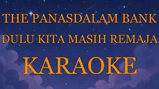 The Panasdalam Bank - (OST DILAN) Dulu Kita Masih Remaja (Karaoke Version)