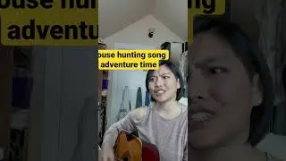House hunting song by adventure time