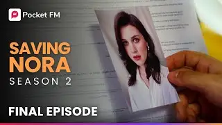Saving Nora - Final Episode | Season 2 | Full Series | Pocket FM