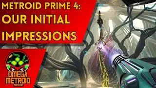Omega Metroid Podcast 296 – Our Initial Metroid Prime 4 Impressions!