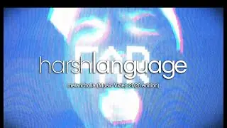 Harsh Language - melancholia (Music video 2026 edition)