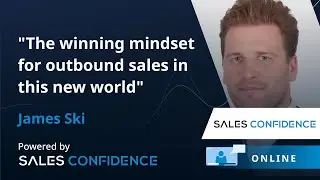 The winning mindset for outbound sales - James Ski, Founder & CEO of Sales Confidence