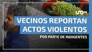 Vecinos reportan actos violentos por parte de indigentes en CDMX