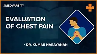 Evaluation of chest pain | Dr. Kumar Narayanan | Clinical Cardiology | Medvarsity