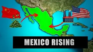 Why Mexico Is Becoming a Key Global Player &mdash; Explained