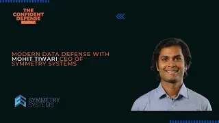Modern Data Defense with Mohit Tiwari CEO of Symmetry Systems