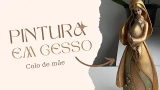 COMO ENVELHECER  UMA PEÇA DE GESSO COM  TINTA METÁLICA | NOSSA SENHORA COLO DE MÃE