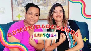 Comunidade Surda LGBTQIA+